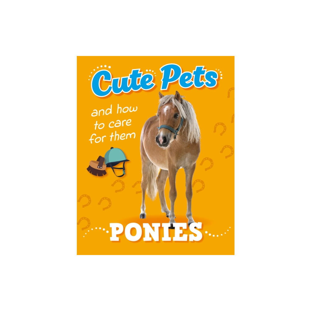 Produktbild för Cute Pets! And How to Care For Them: Ponies (inbunden, eng)
