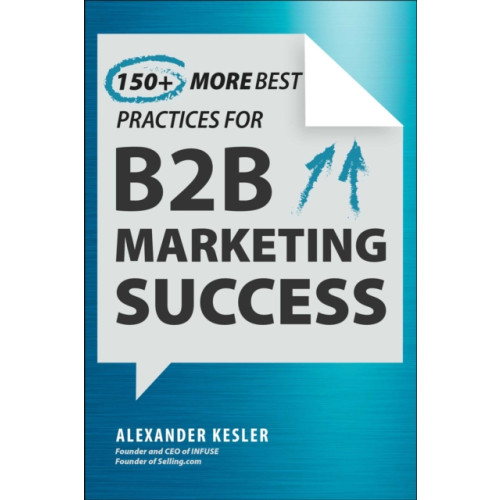 Skyhorse Publishing 150+ Best Practices for B2B Marketing Success (inbunden, eng)