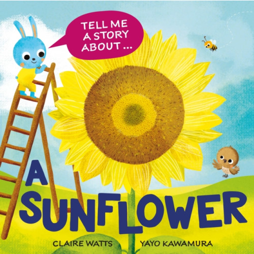 Hachette Children's Group Tell Me a Story About: A Sunflower (inbunden, eng)