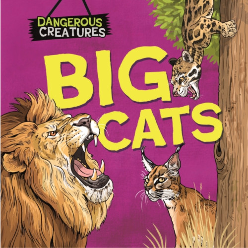 Hachette Children's Group Dangerous Creatures: Big Cats (inbunden, eng)