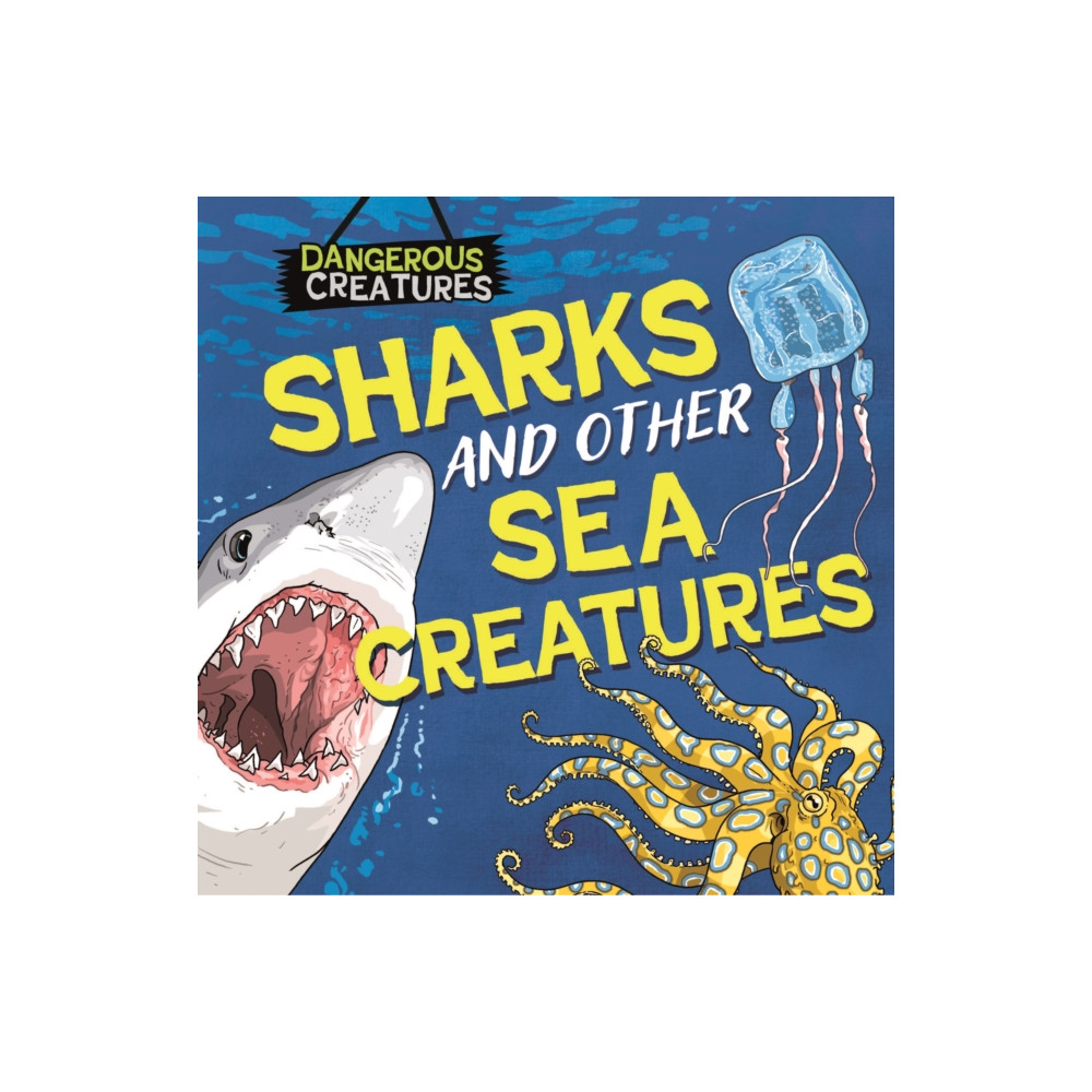 Produktbild för Dangerous Creatures: Sharks and Other Sea Creatures (inbunden, eng)