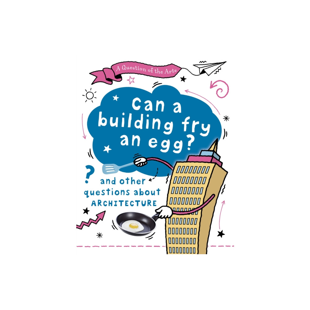 Produktbild för A Question of the Arts: Can a Building Fry an Egg? (and other questions about architecture) (inbunden, eng)