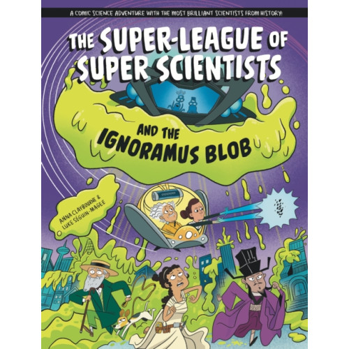 Hachette Children's Group The Super-League of Super Scientists and the Ignoramus Blob (inbunden, eng)