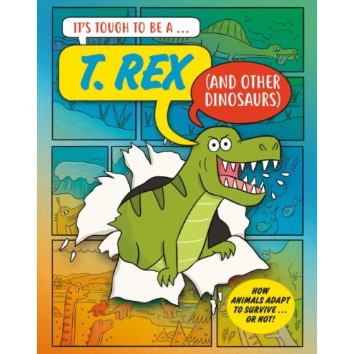 Hachette Children's Group It’s Tough to Be: A T. Rex (and Other Dinosaurs) (inbunden, eng)