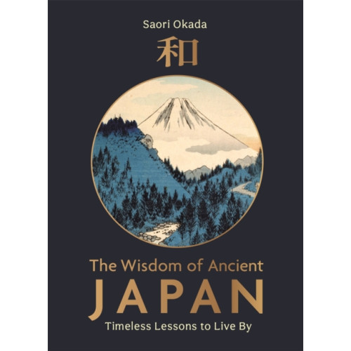 Michael O'Mara Books Ltd The Wisdom of Ancient Japan (inbunden, eng)