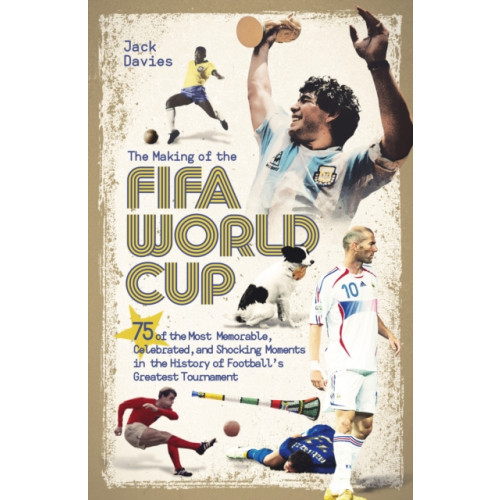 Pitch Publishing Ltd The Making of the FIFA World Cup (häftad, eng)