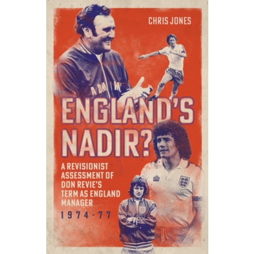 Pitch Publishing Ltd England's Nadir? (inbunden, eng)