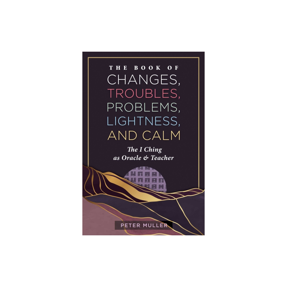 Produktbild för The Book of Changes, Troubles, Problems, Lightness, and Calm (häftad, eng)