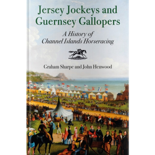Oldcastle books ltd Jersey Jockeys and Guernsey Gallopers (häftad, eng)