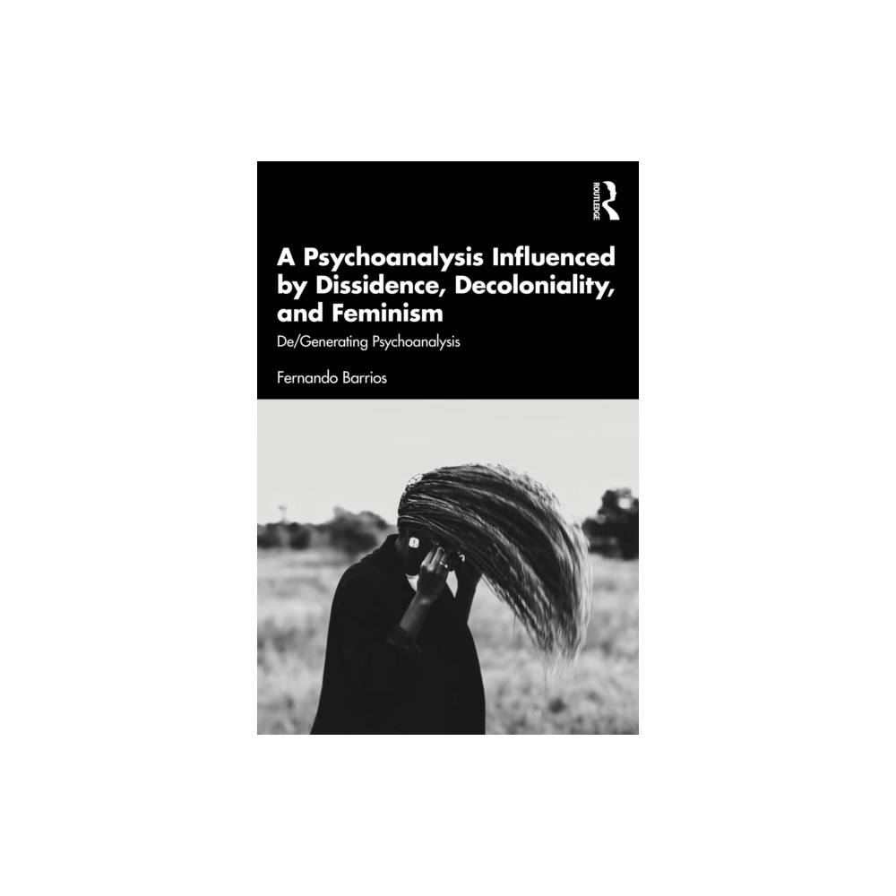 Produktbild för A Psychoanalysis Influenced by Dissidence, Decoloniality, and Feminism (häftad, eng)