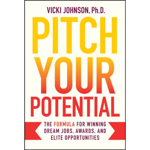John Wiley & Sons Inc Pitch Your Potential (inbunden, eng)
