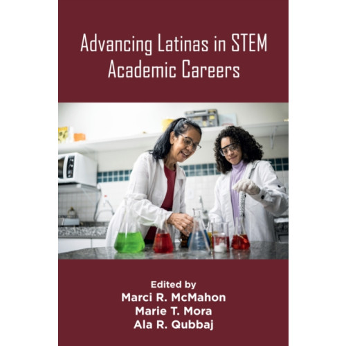 Emerald Publishing Limited Advancing Latinas in STEM Academic Careers (häftad, eng)