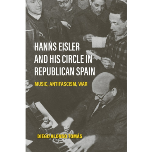 Boydell & Brewer Ltd Hanns Eisler and His Circle in Republican Spain (häftad, eng)