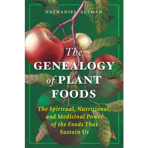Inner Traditions Bear and Company The Genealogy of Plant Foods (häftad, eng)