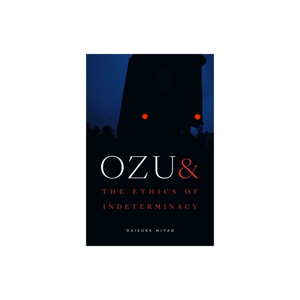 Produktbild för Ozu and the Ethics of Indeterminacy (häftad, eng)