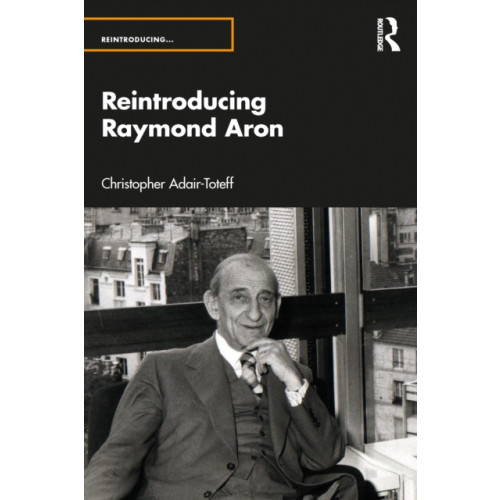 Taylor & francis ltd Reintroducing Raymond Aron (häftad, eng)