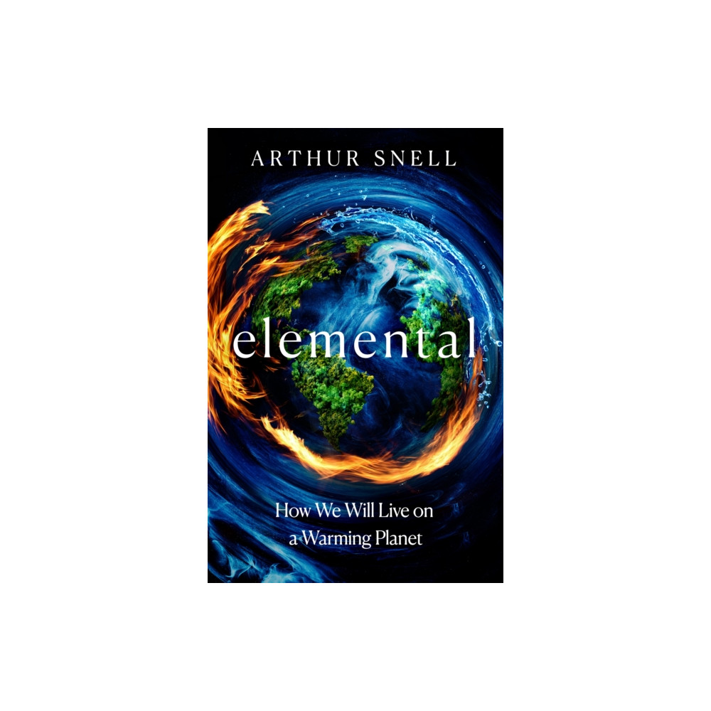 Produktbild för Elemental: The New Geography of Climate Change and How We Survive it (häftad, eng)
