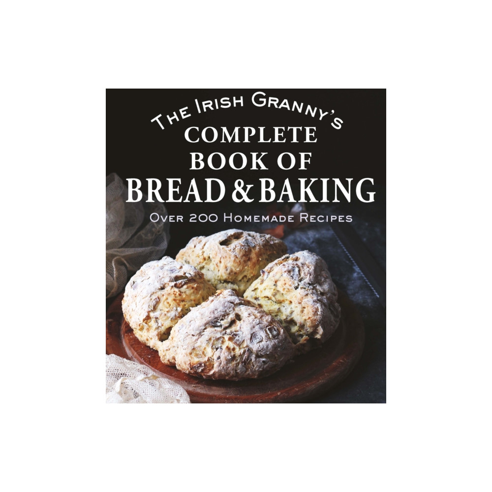 Produktbild för The Irish Granny's Complete Book of Bread and Baking (inbunden, eng)
