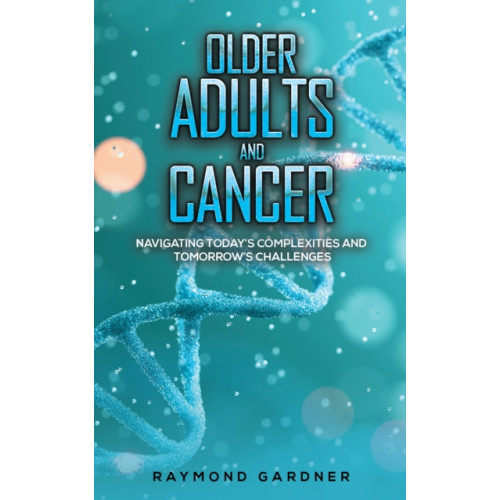 Austin Macauley Publishers Older Adults and Cancer (häftad, eng)