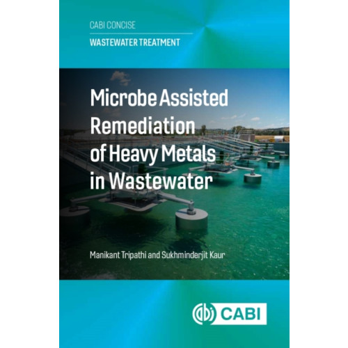 CABI Publishing Microbe-assisted Remediation of Heavy Metals in Wastewater (häftad, eng)