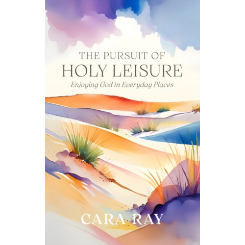 Christian Focus Publications Ltd The Pursuit of Holy Leisure (häftad, eng)