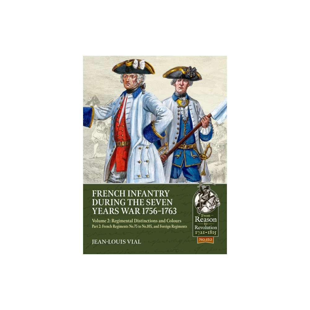 Produktbild för French Infantry during the Seven Years War 1756-1763 Volume 2 Regimental Distinctions and Colours (häftad, eng)