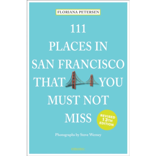 Emons Verlag GmbH 111 Places in San Francisco That You Must Not Miss (häftad, eng)