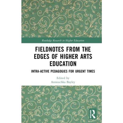 Taylor & francis ltd Fieldnotes from the Edges of Higher Arts Education (inbunden, eng)