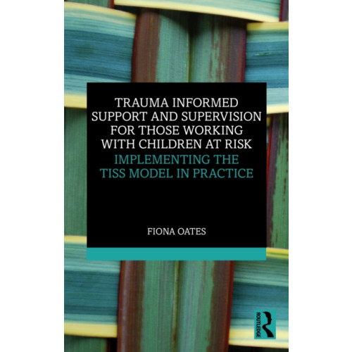 Taylor & francis ltd Trauma Informed Support and Supervision for Those Working with Children at Risk (häftad, eng)