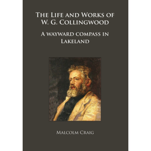 Archaeopress The Life and Works of W.G. Collingwood (häftad, eng)