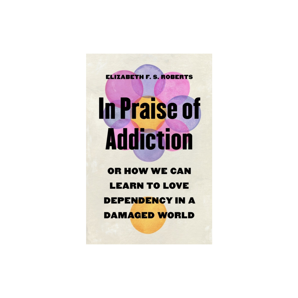 Produktbild för In Praise of Addiction (inbunden, eng)