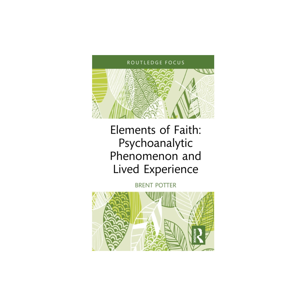 Produktbild för Elements of Faith: Psychoanalytic Phenomenon and Lived Experience (inbunden, eng)