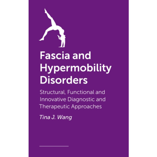 Jessica kingsley publishers Fascia and Hypermobility Disorders (häftad, eng)