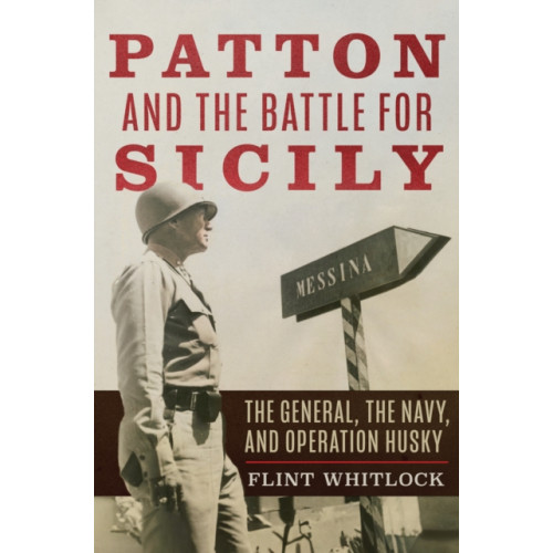 Naval Institute Press Patton and the Battle for Sicily (inbunden, eng)