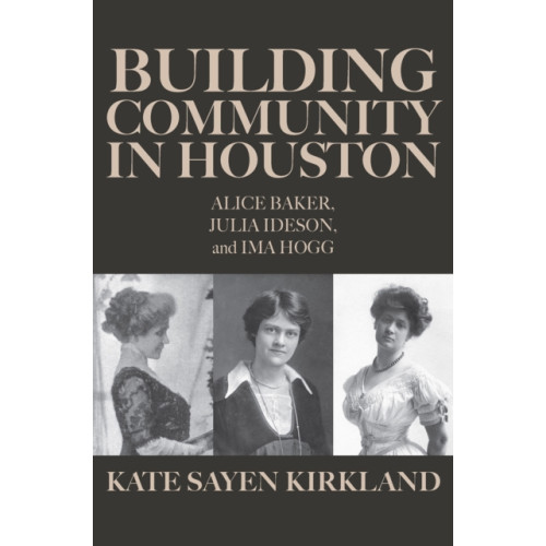 Texas A & M University Press Building Community in Houston (inbunden, eng)