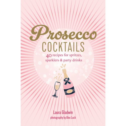 Ryland, Peters & Small Ltd Prosecco Cocktails (inbunden, eng)