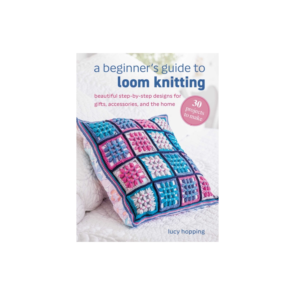 Produktbild för A Beginner's Guide to Loom Knitting (häftad, eng)