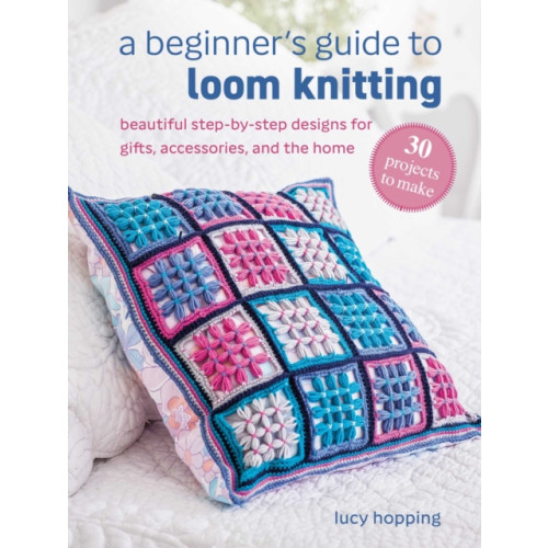 Ryland, Peters & Small Ltd A Beginner's Guide to Loom Knitting (häftad, eng)