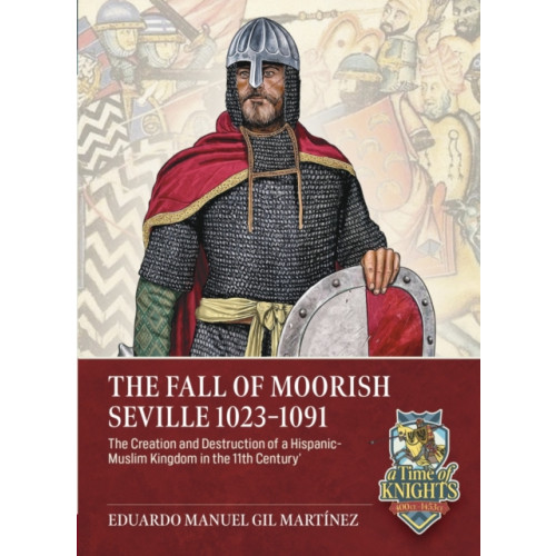 Helion & Company The Fall of Moorish Seville 1023-1091 (häftad, eng)