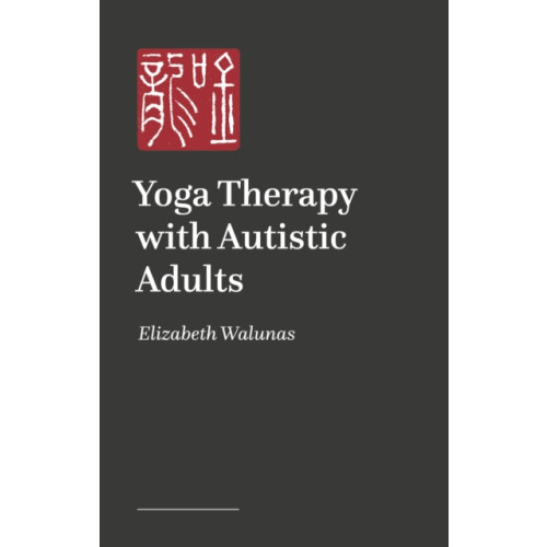 Jessica kingsley publishers Yoga Therapy with Autistic Adults (häftad, eng)