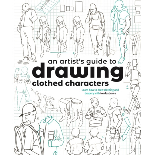 An Artist's Guide to Drawing Clothed Characters , 3DTotal Publishing Ltd (häftad, english)