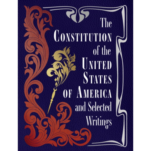 Quarto Publishing Group USA Inc The Constitution of the United States of America and Selected Writings (inbunden, eng)
