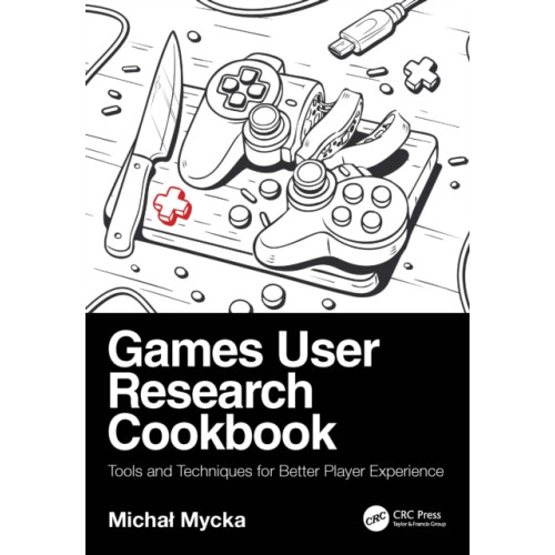 Taylor & francis ltd Games User Research Cookbook (häftad, eng)