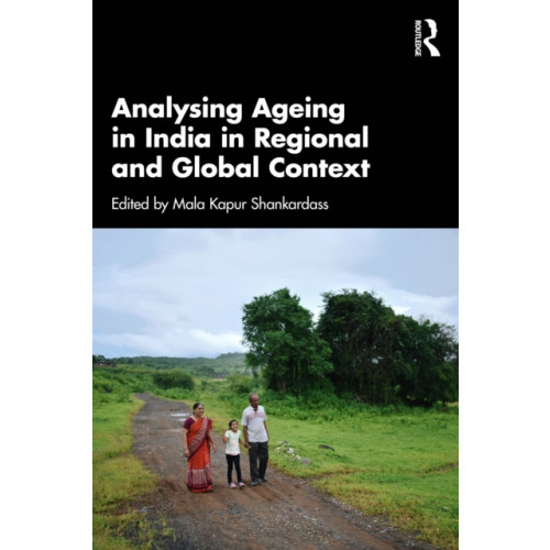 Taylor & francis ltd Analysing Ageing in India in Regional and Global Context (häftad, eng)