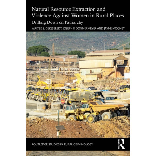 Taylor & francis ltd Natural Resource Extraction and Violence against Women in Rural Places (häftad, eng)
