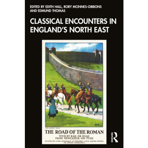 Taylor & francis ltd Classical Encounters in England's North East (häftad, eng)