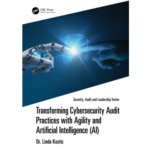 Taylor & francis ltd Transforming Cybersecurity Audit Practices with Agility and Artificial Intelligence (AI) (häftad, eng)
