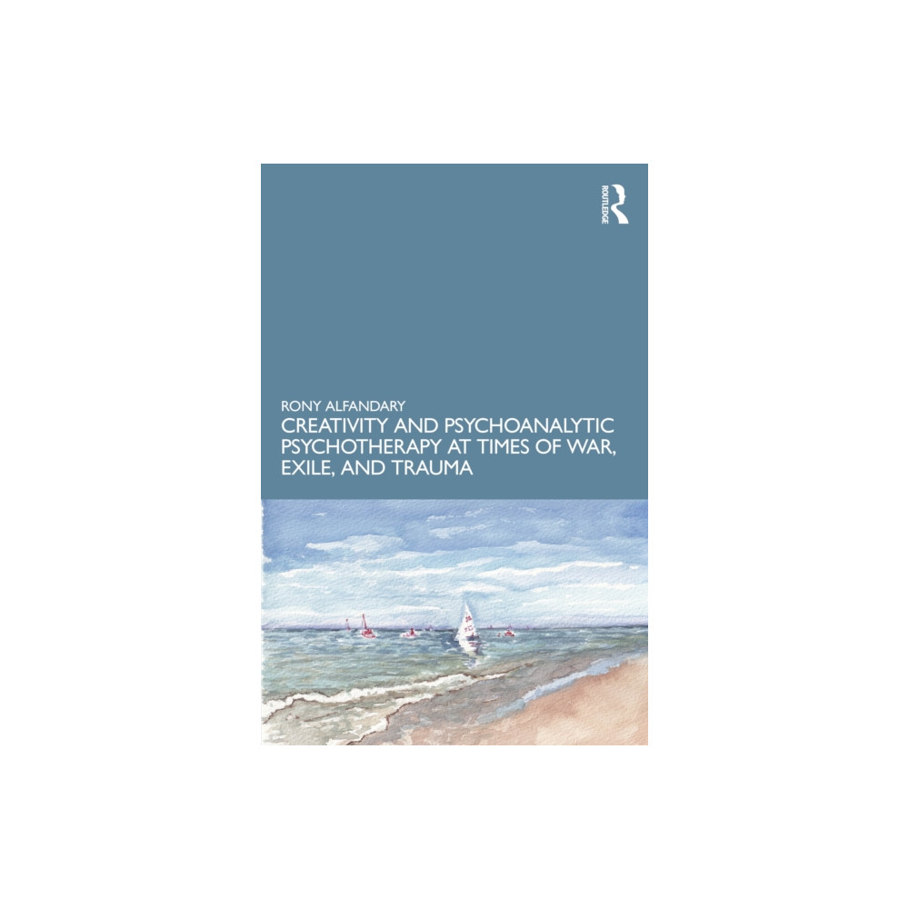 Produktbild för Creativity and Psychoanalytic Psychotherapy at Times of War, Exile, and Trauma (häftad, eng)