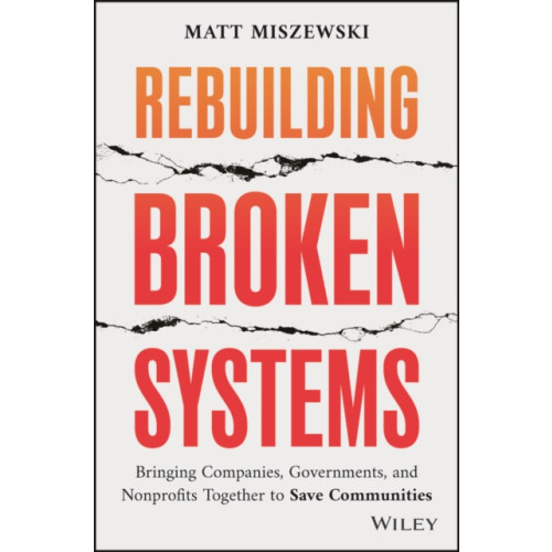 John Wiley & Sons Inc Rebuilding Broken Systems (inbunden, eng)