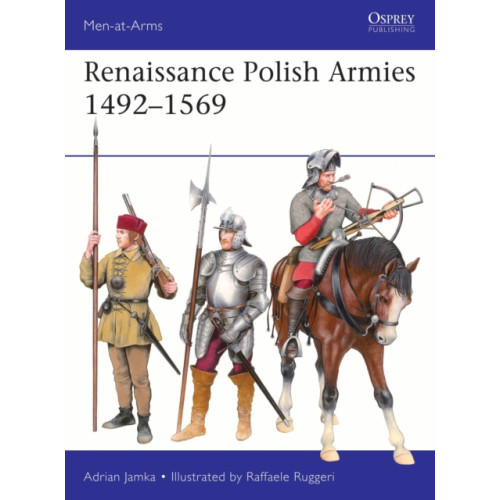 Bloomsbury Publishing PLC Renaissance Polish Armies 1492–1569 (häftad, eng)